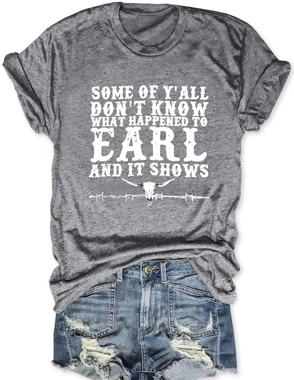 Some of Y'all Don't Know What Happened to Earl It Shows Shirts Women Retro Steer Skull Western Tops